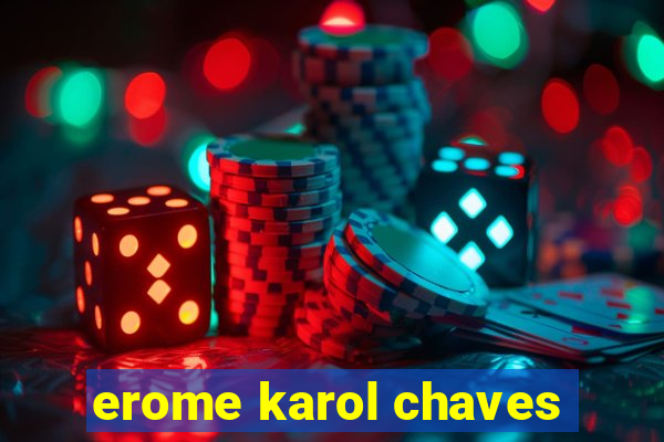 erome karol chaves